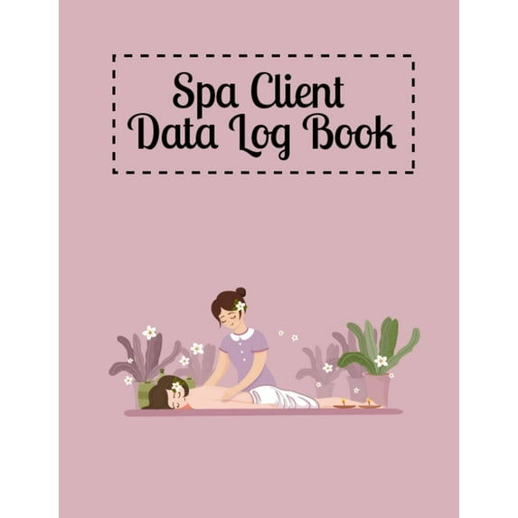 Spa Client Data Log Book : Customer Organizer Book to Keep Track Your Spa Client Data- Client Address Book for Stylists, Barbers, Salons, Spa, Small Business, Services, Lashes, Artist (Client Record Book) (Paperback)