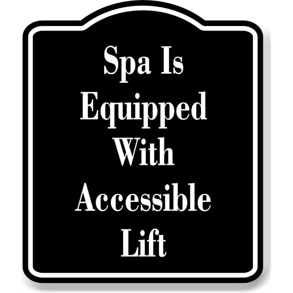 Spa Is Equipped With Accessible Lift BLACK Aluminum Composite Sign, 8.5"x10"