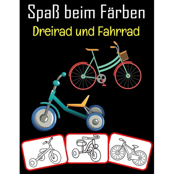 Spa beim Frben Dreirad und Fahrrad: Dreirad- und Fahrradbilder, Mal- und Lernbuch mit Spa fr Kinder (80 Seiten, mindestens 40 Dreirad- und Fahrradbilder) (Paperback)