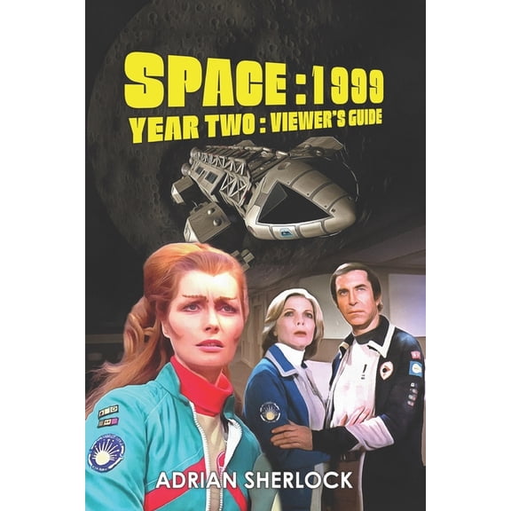 Space: 1999 Year Two Viewer's Guide Second Edition, (Paperback)