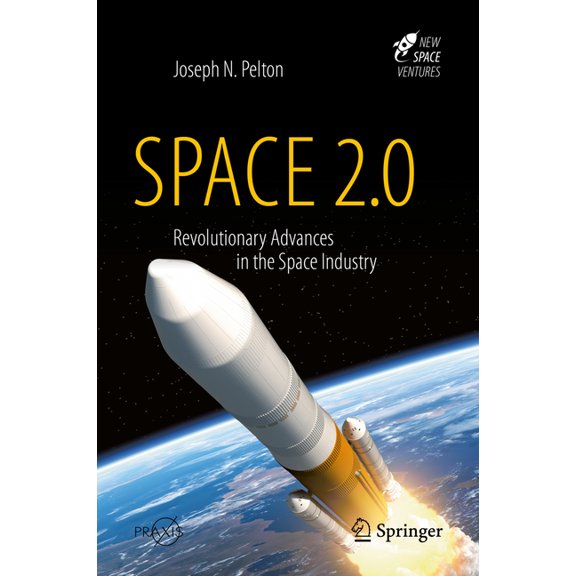 Space 2.0: Revolutionary Advances in the Space Industry, (Hardcover)