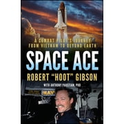 Space Ace A Combat Pilots Journey from Vietnam to Beyond Earth, Hardcover