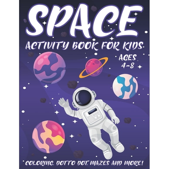 Space Activity Book for Kids Ages 4-8: A Fun Kid Workbook Activity Game for Learning, Coloring, Dot To Dot, Word Search,, (Paperback)