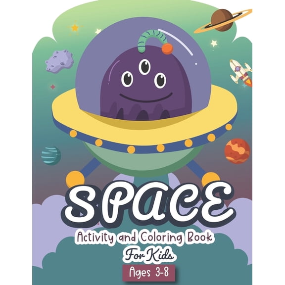 Space Activity and Coloring Book for kids ages 3-8: A Fun Kid Workbook Game For Learning, Solar System Coloring, Dot to Dot, Mazes, Word Search and More! (Paperback)