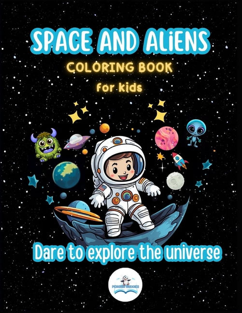 Space and Aliens Coloring Book for Kids: Dare to explore universe with ...