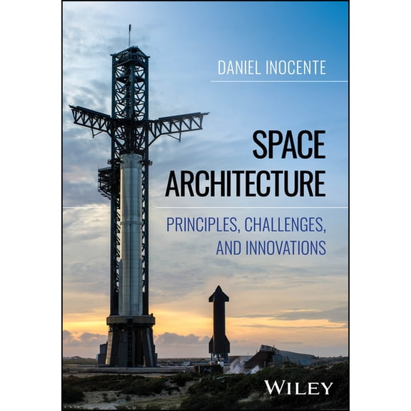 Space Architecture: Principles, Challenges, and Innovations, (Hardcover)