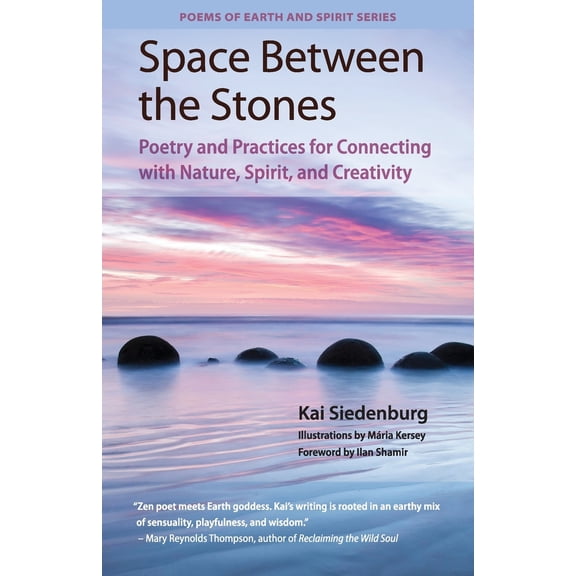 Pre-Owned Space Between the Stones: Poetry and Practices for Connecting with Nature, Spirit, and Creativity (Paperback) 0578675196 9780578675190