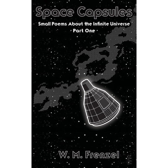 Space Capsules: Small Poems About the Infinite Universe Part 1, (Paperback)