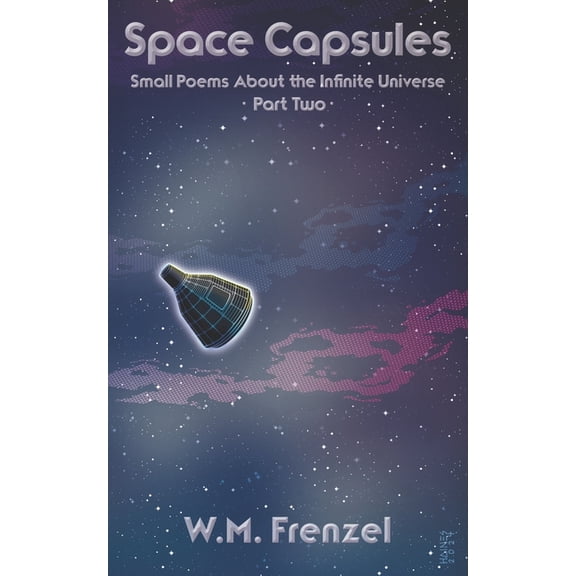 Space Capsules: Small Poems About the Infinite Universe Part 2, (Paperback)
