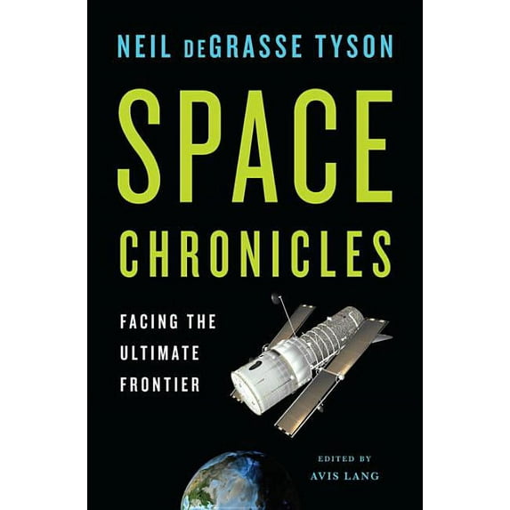 Space Chronicles: Facing the Ultimate Frontier, (Hardcover)