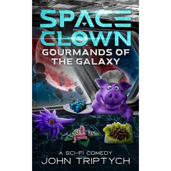 Space Clown: Gourmands of the Galaxy: A Funny Sci-Fi Adventure, (Paperback)