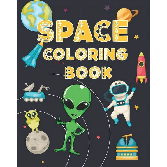 Space Coloring Book: A collection of Spaceman, Astronauts, Aliens, Spaceship, Ufo, Rockets, Planets, coloring pages Amazing gifts for kids