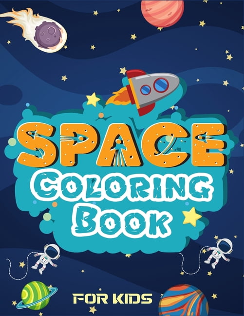 Space Coloring Book : Astronauts, Planets, Space Ships and Outer Space for Kids Ages 4-8 with Top Quality Image (Paperback)