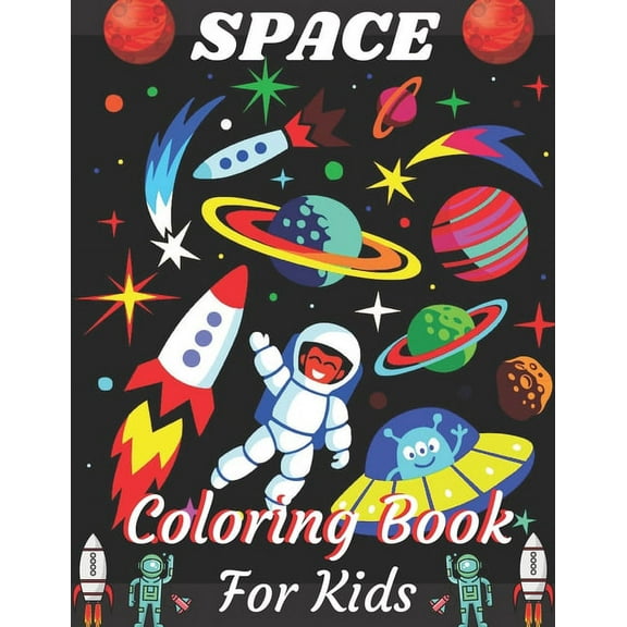 Space Coloring Book For Kids: A Variety Of Space Coloring Pages For Children's Coloring Pages With Planets, Stars, Astronauts, Space Ships and More!