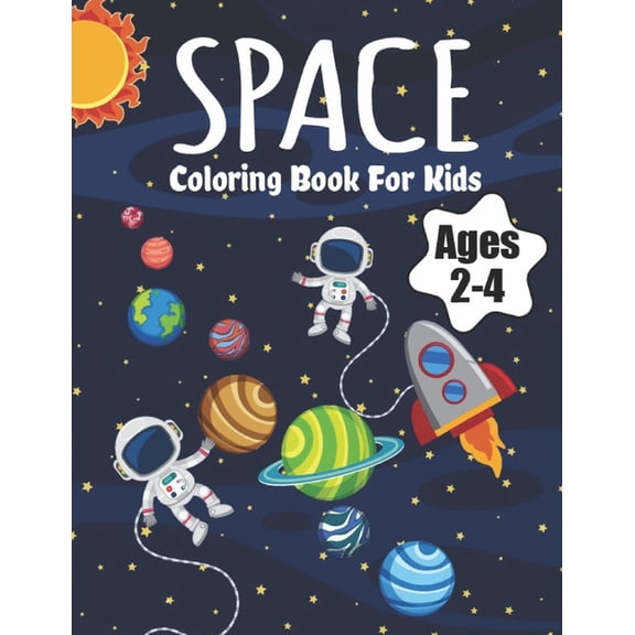 Space Coloring Book For Kids Ages 2-4: Fantastic Outer Space Coloring with Planets, Astronauts, Space Ships, Rockets (Ch, (Paperback)