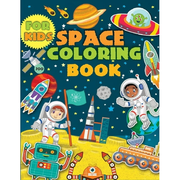 Space Coloring Book For Kids: Coloring the Planets, Astronauts, Spaceships, Aliens, Rockets & More !