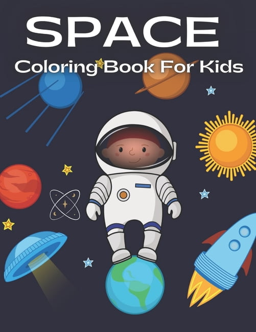 Space Coloring Book For Kids: Fun Outer Space Coloring Pages With Planets, Stars, Astronauts, Space Ships and More! Space Coloring Book For Toddler (Paperback)
