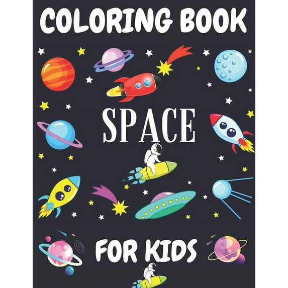 Space Coloring Book For Kids: Space Coloring and Activity Book for Boys & Girls Ages 4-8