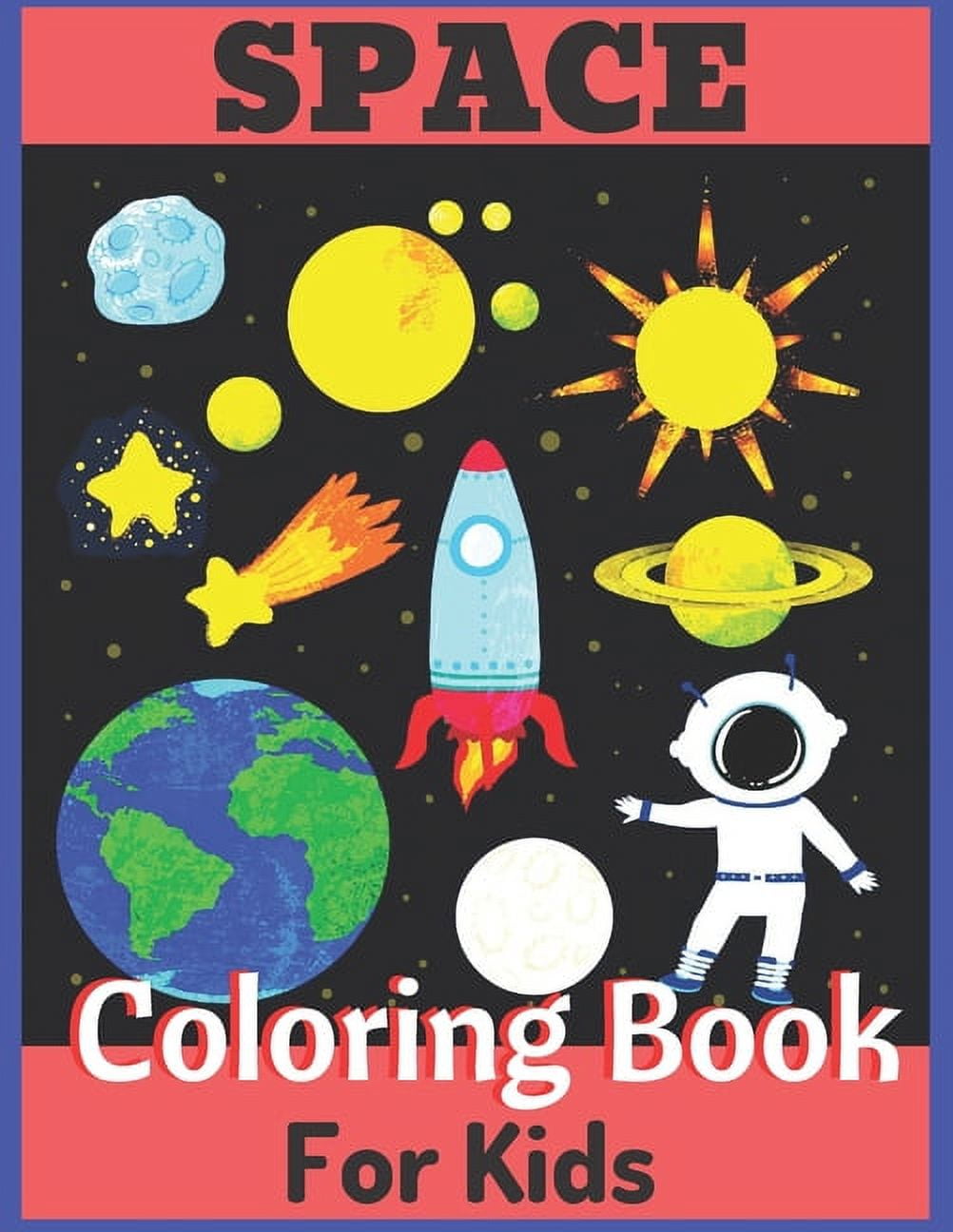 https://i5.walmartimages.com/seo/Space-Coloring-Book-For-Kids-Toddlers-Astronauts-Planets-Ships-Outer-Kids-Ages-6-8-9-12-Paperback_827a102f-1e2d-4510-b4e2-34c6d20a4826.a541ce4809b4c7974810087b2dbf2cf2.jpeg