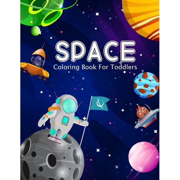 Space Coloring Book For Toddlers: Amazing Space Coloring with Rocket, Star, Planets And More For Preschool Kids (Paperback)