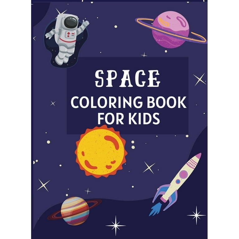 Outer Space Coloring Book: Space Coloring Book For Kids Ages 8-12, 7-9,  4-8, 3-5, And Toddlers 2-4 Years Old. 100 Coloring Pages With Planets, As  (Paperback)