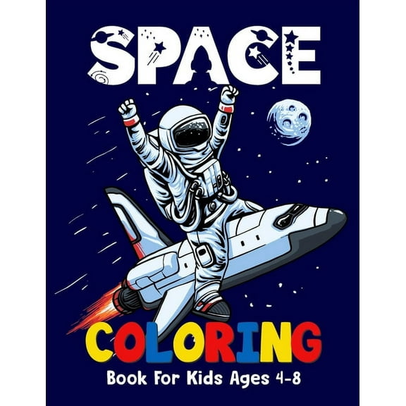 Space Coloring Book For Kids Ages 4-8: Fantastic Fun space coloring pages with aliens planet galaxy rockets astronauts and so much more! Planets books for kids 3-5 (Paperback)