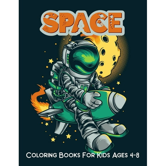 Space Coloring Book For Kids Ages 4-8: Fantastic outer space coloring pages with aliens planet galaxy rockets astronauts and so much more! Planets books for kids-toddles, boys and girls 3-5 (Paperback