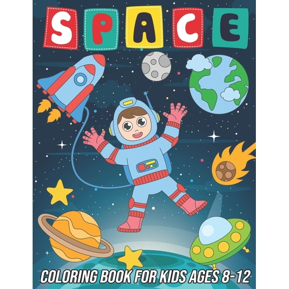 Space Coloring Book for Kids Ages 8-12: Fun, Cute and Unique Coloring Pages for Boys and Girls with Beautiful Designs of, (Paperback)