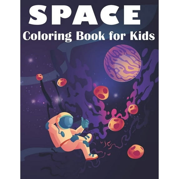 Space Coloring Book for Kids: Fantastic Outer Space Coloring with Planets Astronauts Space Ships Rockets (Little Kids First Big Book of Space) (Paperback)