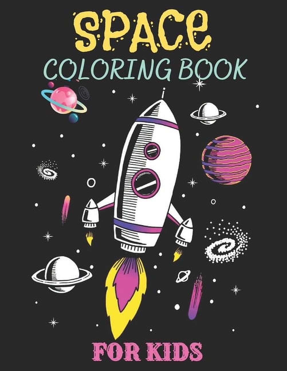 Space Coloring Book For Kids: Fantastic Outer Space Coloring with Astronauts, Aliens, Planets, Rocket Ships, Boys and Gi