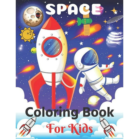 Space Coloring Book For Kids: Fun Outer Space Children's Coloring Pages With Planets, Stars, Astronauts, Space Ships and More! ( Children's Coloring Book ) (Paperback)