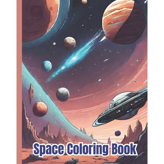 Space Coloring Book: Meteorites, Rockets, Astronauts, Aliens, Planet and Space Coloring Pages For Kids, Teens, Girls, Bo, (Paperback)