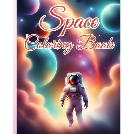 Space Coloring Book: Planet, System, Meteorites, Rockets, Astronauts, Space Coloring Pages For Kids, (Paperback)