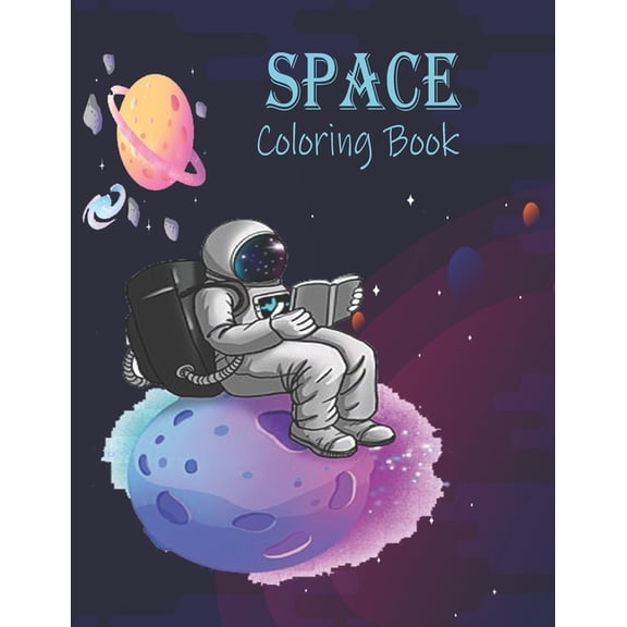 Space Coloring Book : Space Coloring Book for Kids and adult: Fantastic Outer Space Coloring with Planets, Astronauts, Space Ships, Rockets (Children's Coloring Books). (Paperback)