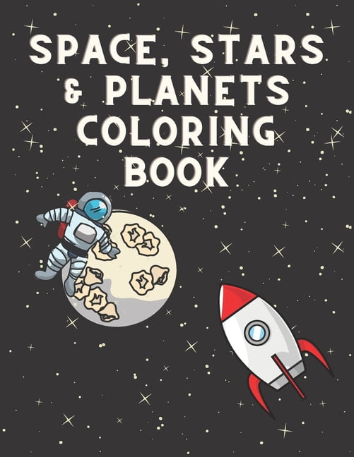 Space Coloring Book : Space, Stars, Astronaunts, Planets coloring book for kids 4-8 (Paperback ...