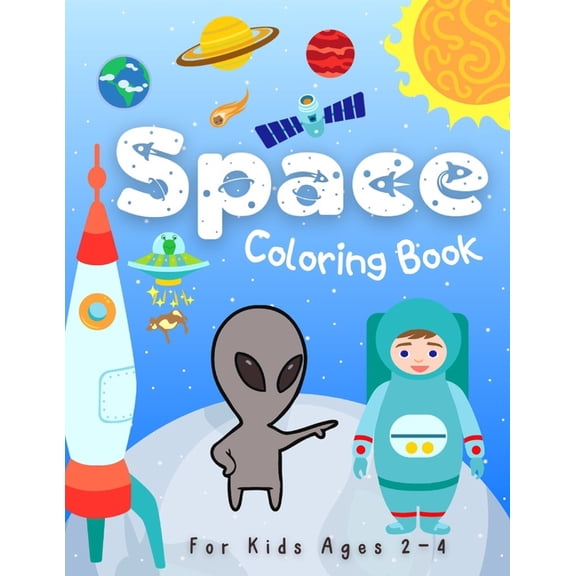 Space Coloring Books for Kids Ages 2-4: Space and Planets Coloring Illustrations About Solar System, Astronauts, Rockets, (Paperback)