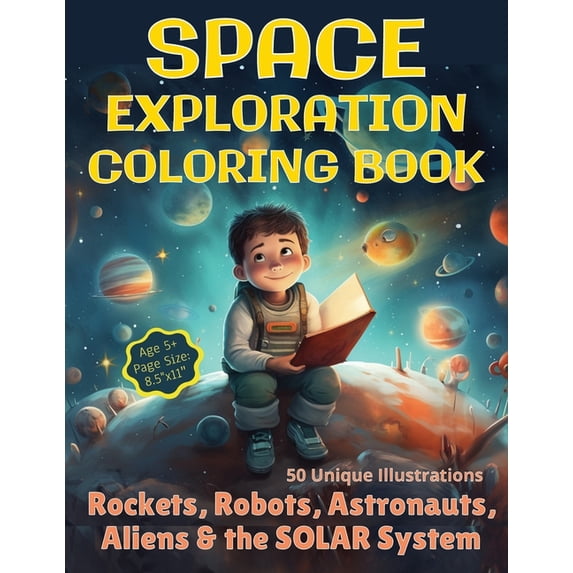 Space Coloring Books Space Exploration Coloring Book: Rockets, Robots, Astronauts, Aliens & the Solar System, (Paperback)
