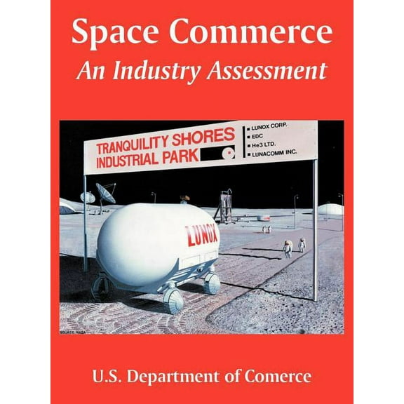 Space Commerce: An Industry Assessment (Paperback)