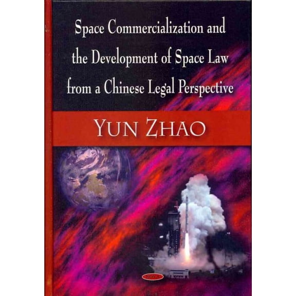 Space Commercialization & the Development of Space Law from a Chinese Legal Perspective