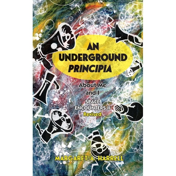 Space Encounters Space Encounters II, rev.--An Underground Principia: About Me and I, Book II, (Hardcover)