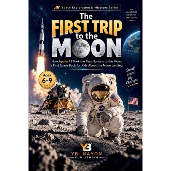 Space Exploration & Missions for Young R The First Trip to the Moon: How Did Humans First Land on the Moon, a First Space Book for Kids About Apollo, Book 3, (Paperback)