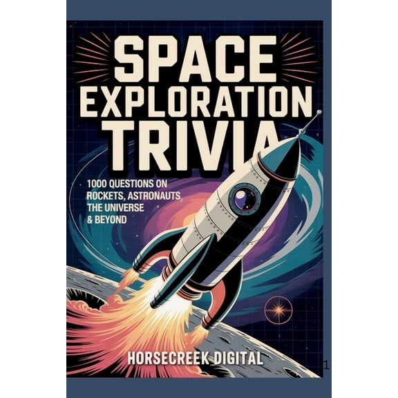 Space Exploration Trivia: 1,000 Questions on Rockets, Astronauts, the Universe & Beyond, (Paperback)