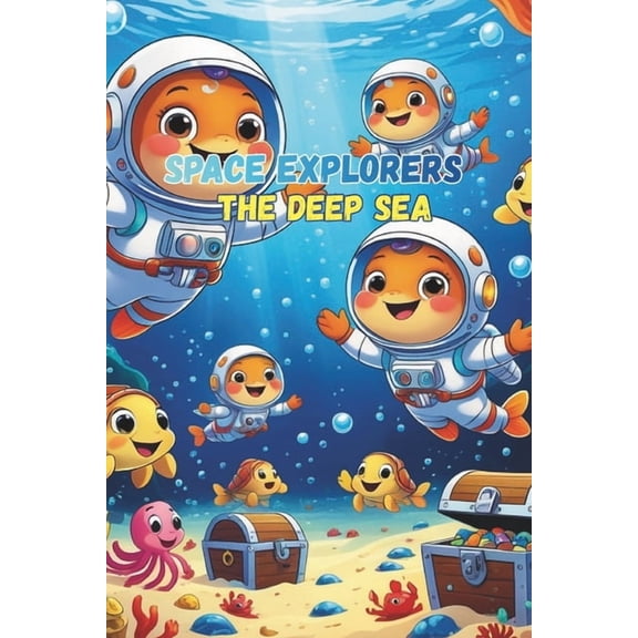 Space Explorers: The Deep Sea, (Paperback)