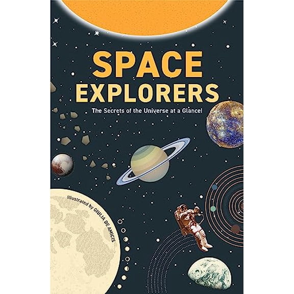 Pre-Owned Space Explorers: The Secrets of the Universe at a Glance! (Infographics for Kids!) Hardcover