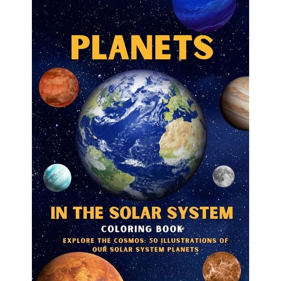 Space and Extraterrestrial Coloring Book Planets in The Solar System Coloring Book: Explore the Cosmos: 50 Illustrations of Our Solar System Planets, (Paperback)
