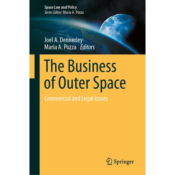 Space Law and Policy The Business of Outer Space: Commercial and Legal Issues, (Hardcover)