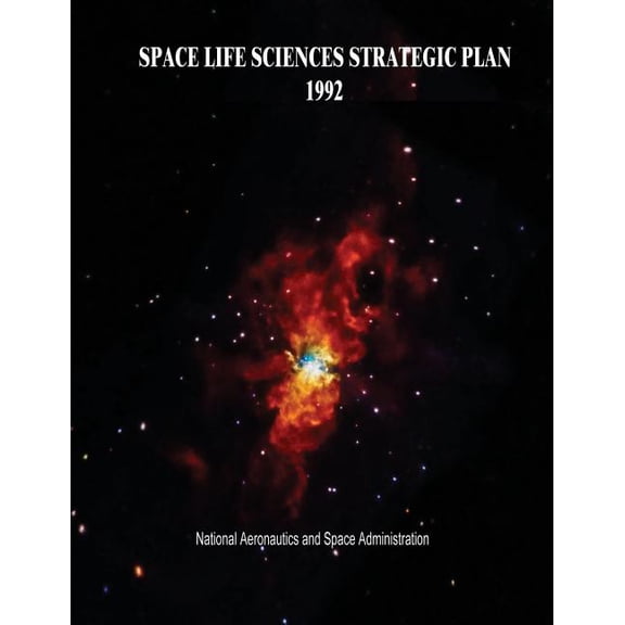 Space Life Sciences Strategic Plan, 1992 (Paperback)