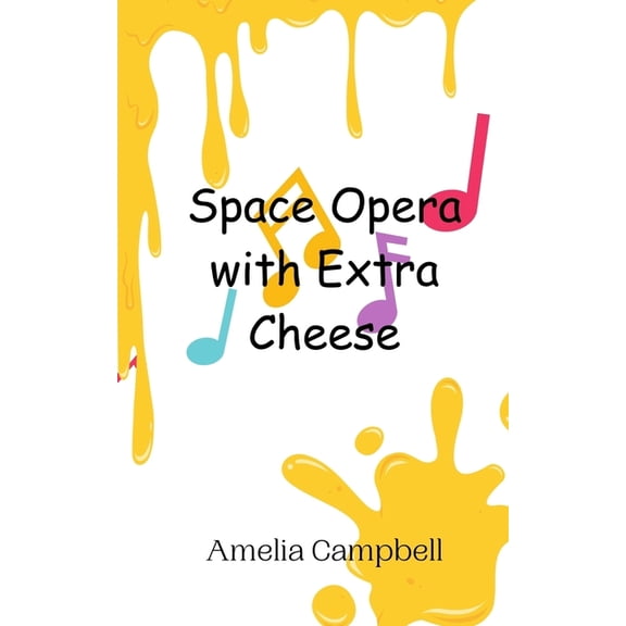 Space Opera with Extra Cheese, (Paperback)