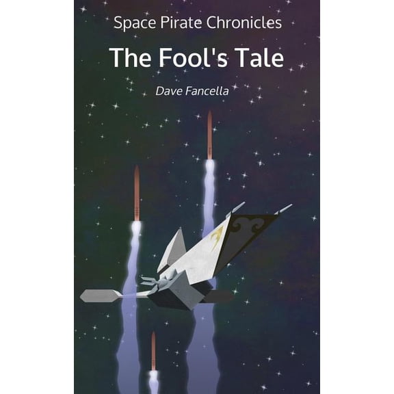 Space Pirate Chronicles The Fool's Tale, Book 1, (Paperback)