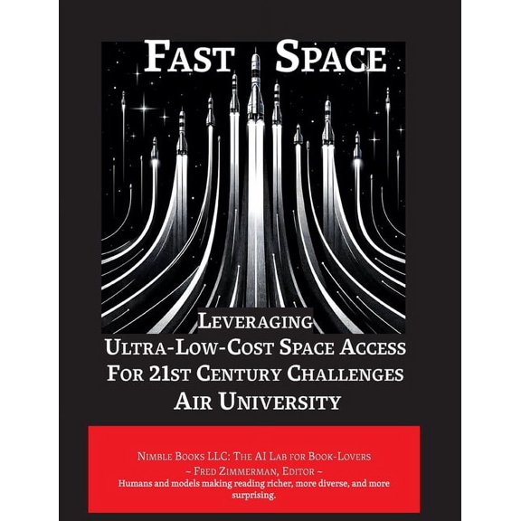 Space Power Fast Space: Leveraging Ultra Low-Cost Space Access for 21st Century Challenges, (Paperback)